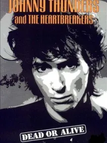 Dead or Alive: Johnny Thunders & The Heartbreakers Live at The Lyceum